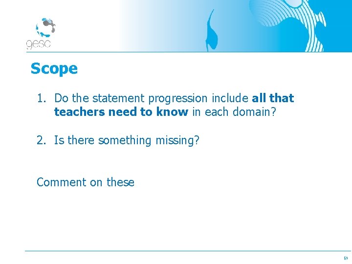 Scope 1. Do the statement progression include all that teachers need to know in