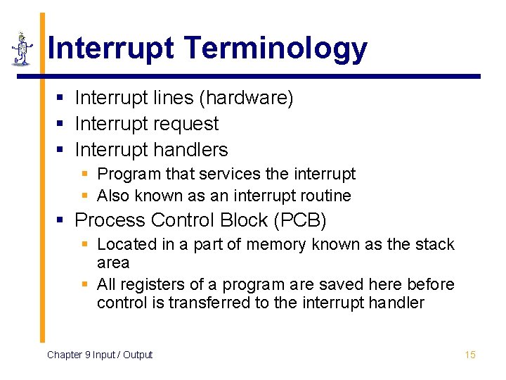 Interrupt Terminology § Interrupt lines (hardware) § Interrupt request § Interrupt handlers § Program