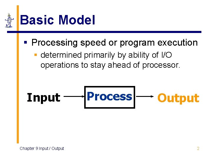 Basic Model § Processing speed or program execution § determined primarily by ability of