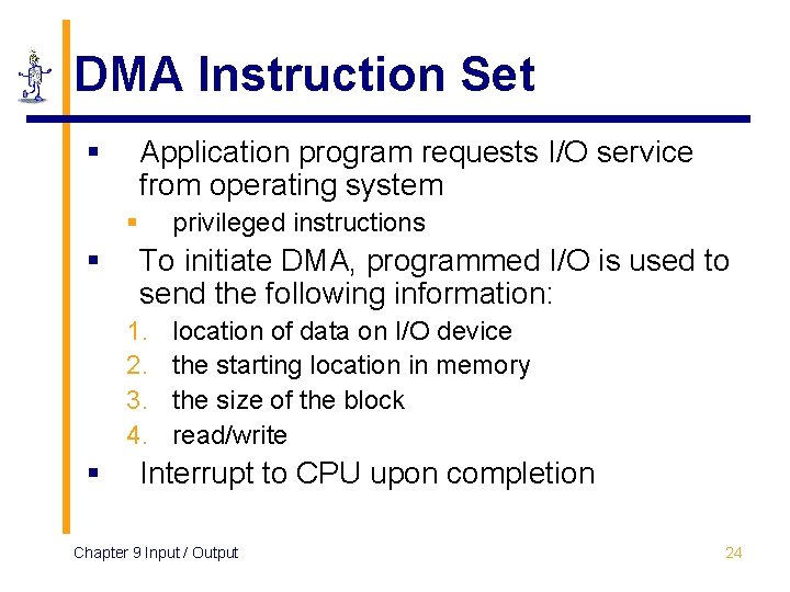 DMA Instruction Set § Application program requests I/O service from operating system § §