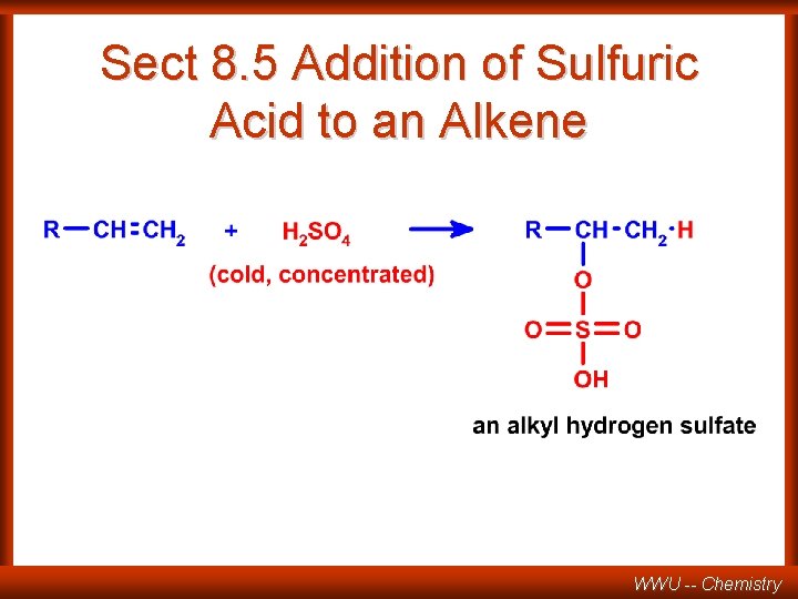 Sect 8. 5 Addition of Sulfuric Acid to an Alkene WWU -- Chemistry 