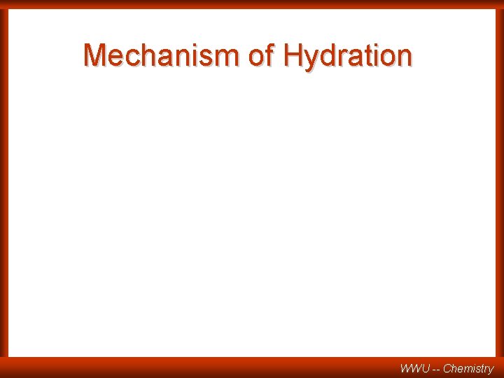 Mechanism of Hydration WWU -- Chemistry 