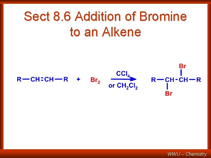 Sect 8. 6 Addition of Bromine to an Alkene WWU -- Chemistry 