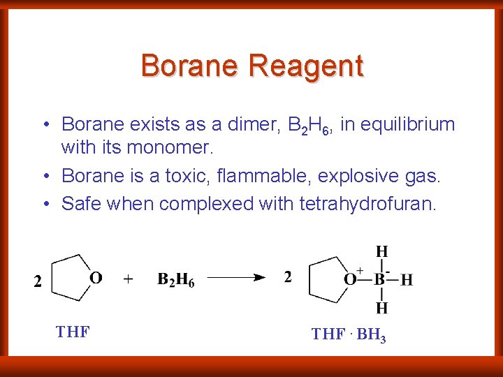 Borane Reagent • Borane exists as a dimer, B 2 H 6, in equilibrium