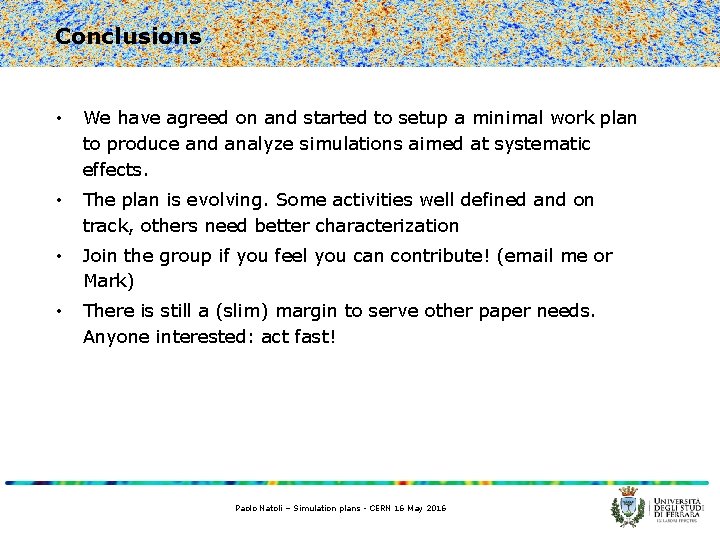 Conclusions • We have agreed on and started to setup a minimal work plan