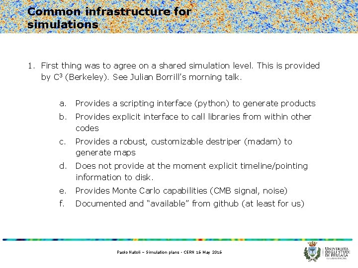 Common infrastructure for simulations 1. First thing was to agree on a shared simulation