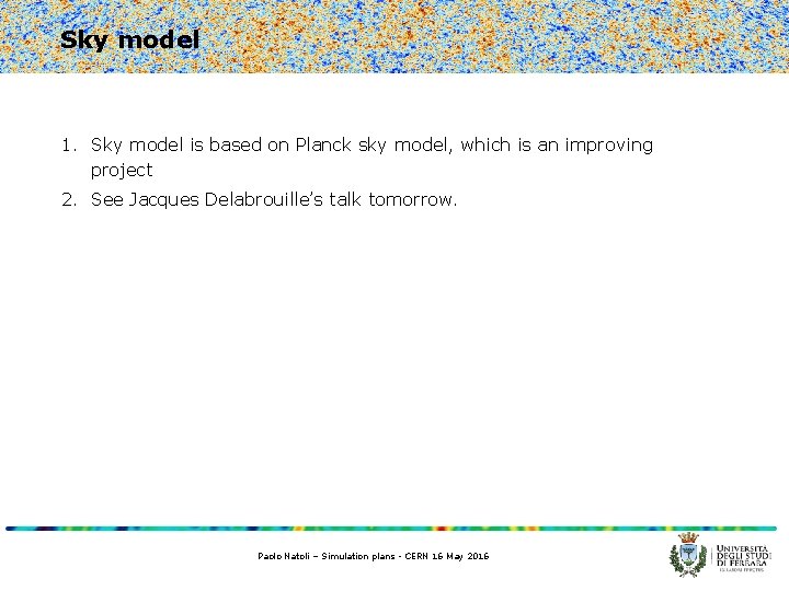 Sky model 1. Sky model is based on Planck sky model, which is an