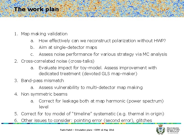 The work plan 1. Map making validation a. How effectively can we reconstruct polarization