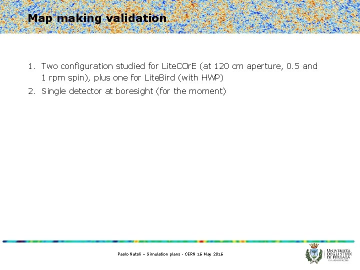Map making validation 1. Two configuration studied for Lite. COr. E (at 120 cm