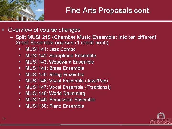 Fine Arts Proposals cont. § Overview of course changes – Split MUSI 218 (Chamber