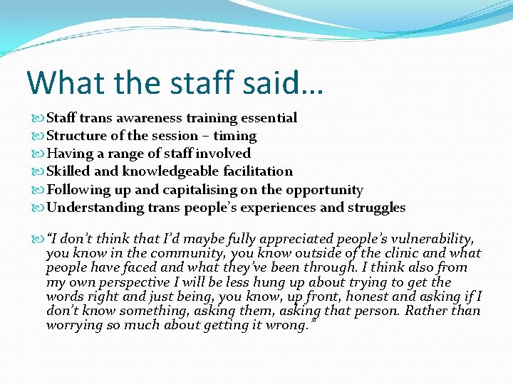 What the staff said… Staff trans awareness training essential Structure of the session –