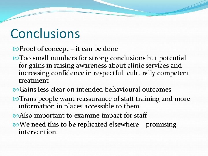 Conclusions Proof of concept – it can be done Too small numbers for strong Conclusions Proof of concept – it can be done Too small numbers for strong