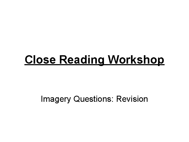 Close Reading Workshop Imagery Questions: Revision 