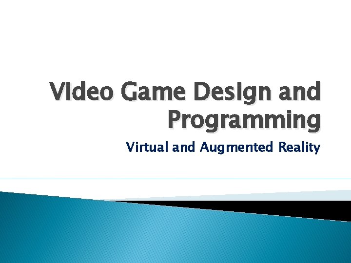 Video Game Design and Programming Virtual and Augmented Reality 