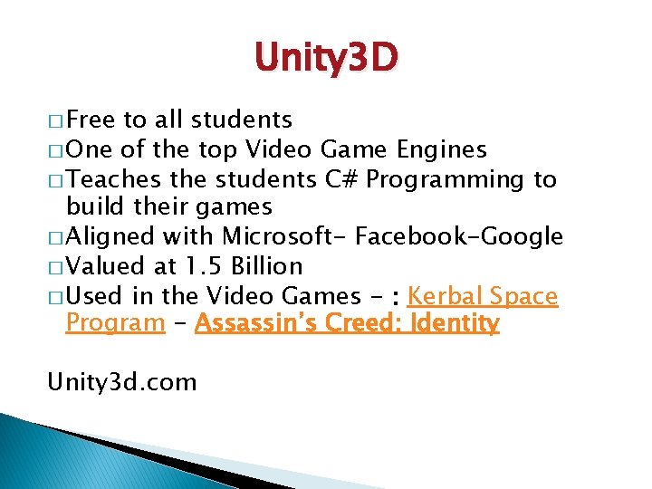Unity 3 D � Free to all students � One of the top Video