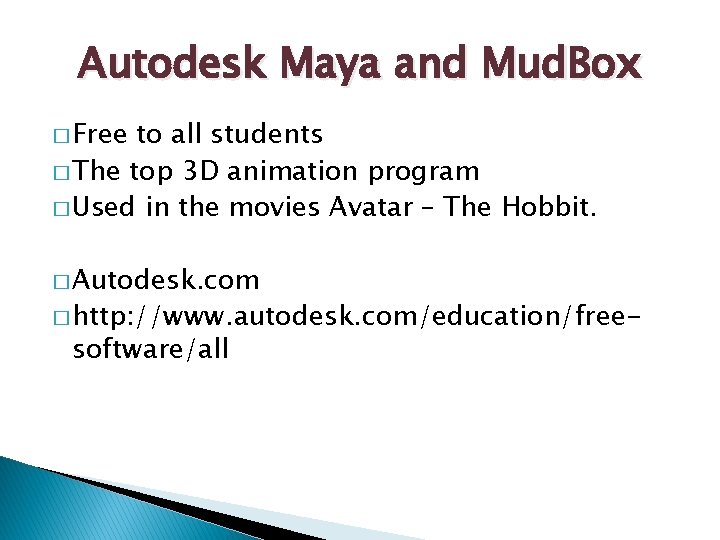 Autodesk Maya and Mud. Box � Free to all students � The top 3