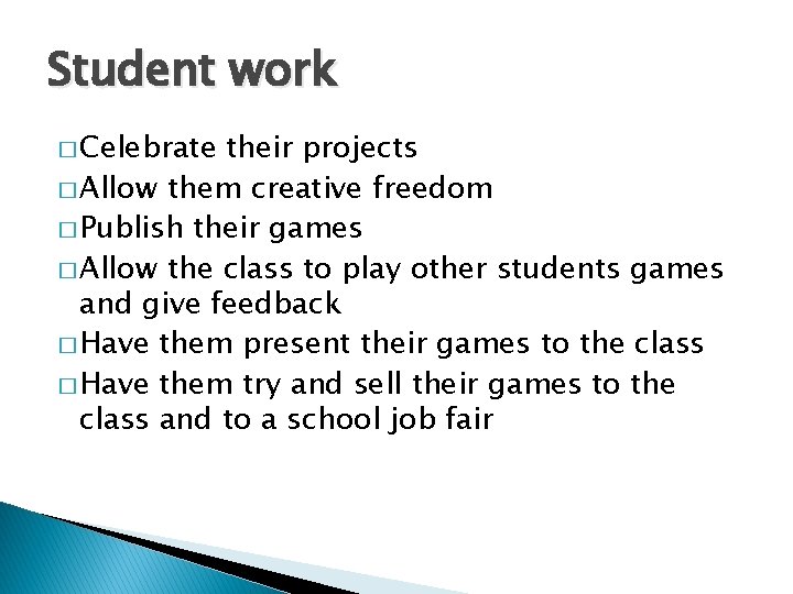 Student work � Celebrate their projects � Allow them creative freedom � Publish their