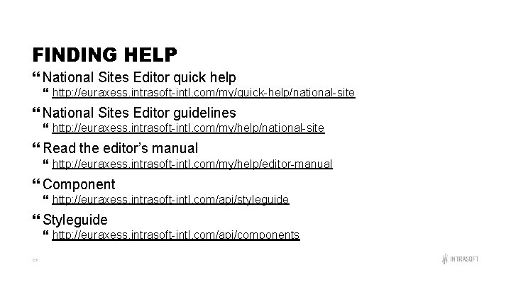 FINDING HELP National Sites Editor quick help http: //euraxess. intrasoft-intl. com/my/quick-help/national-site National Sites Editor