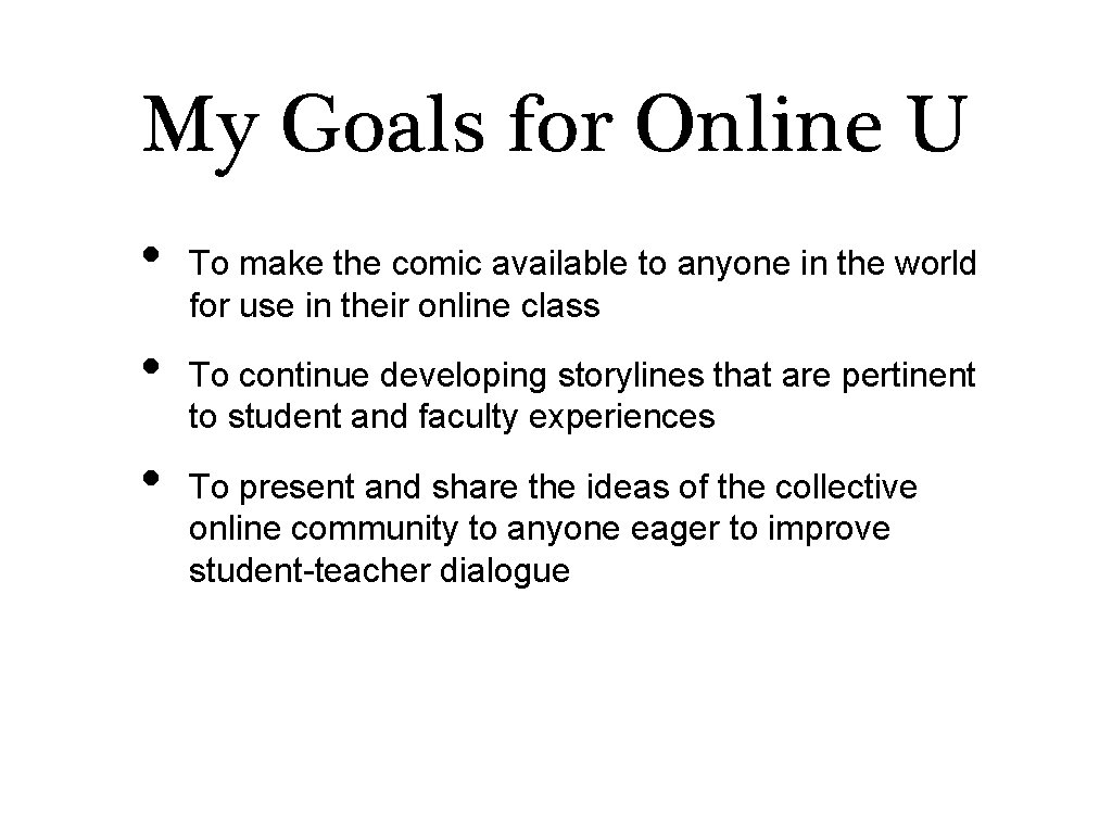 My Goals for Online U • • • To make the comic available to My Goals for Online U • • • To make the comic available to