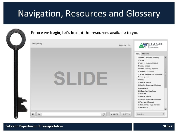 Navigation, Resources and Glossary Before we begin, let’s look at the resources available to