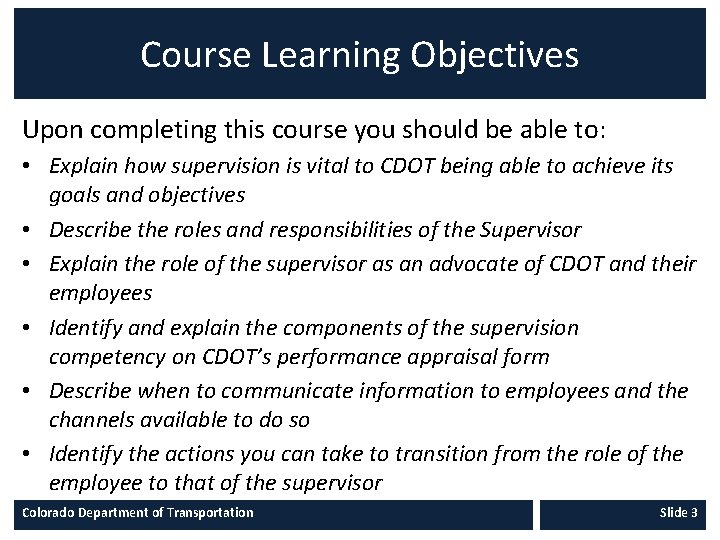 Course Learning Objectives Upon completing this course you should be able to: • Explain