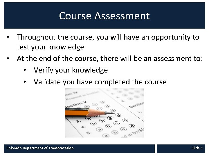 Course Assessment • Throughout the course, you will have an opportunity to test your