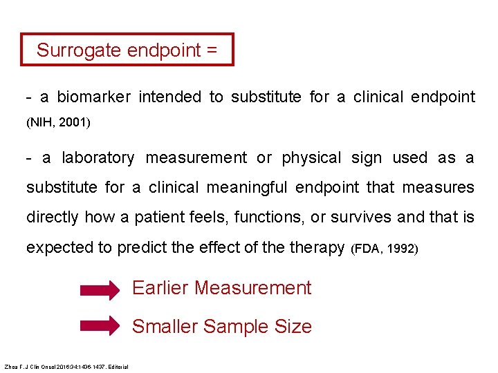 Surrogate endpoint = - a biomarker intended to substitute for a clinical endpoint (NIH,