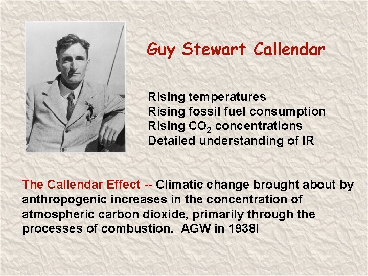 Guy Stewart Callendar Rising temperatures Rising fossil fuel consumption Rising CO 2 concentrations Detailed