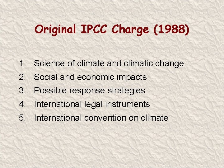 Original IPCC Charge (1988) 1. Science of climate and climatic change 2. Social and