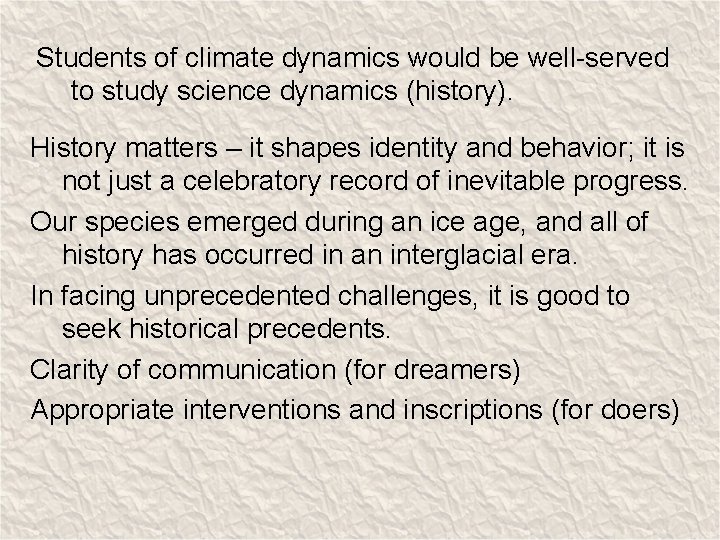 Students of climate dynamics would be well-served to study science dynamics (history). History matters