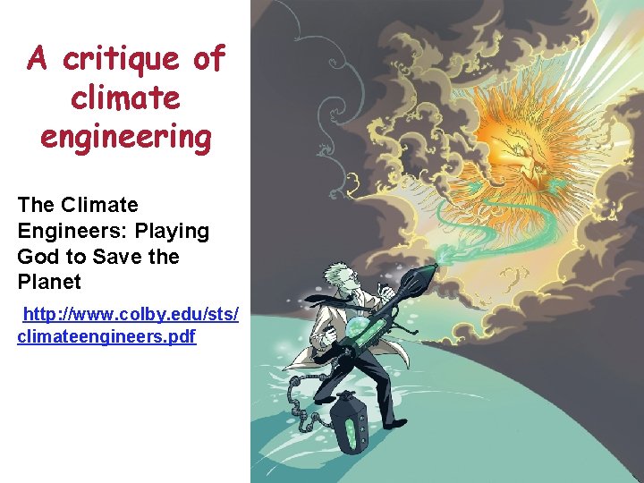 A critique of climate engineering The Climate Engineers: Playing God to Save the Planet