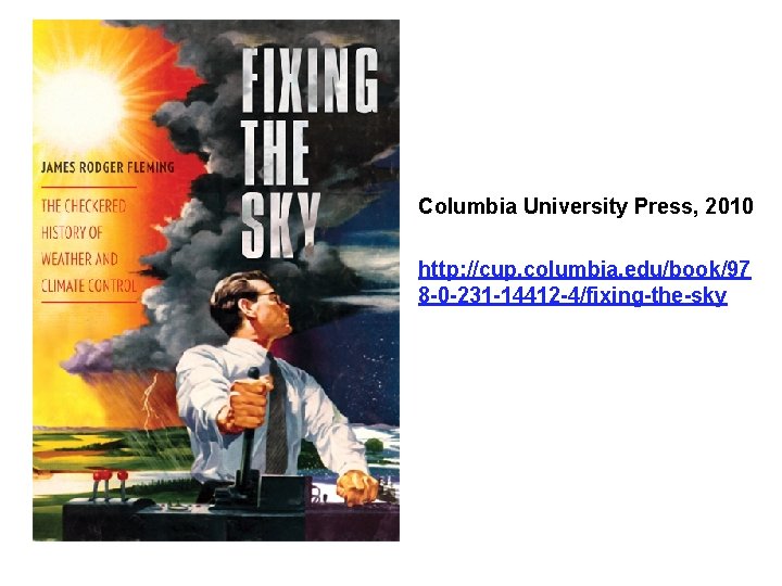 Columbia University Press, 2010 http: //cup. columbia. edu/book/97 8 -0 -231 -14412 -4/fixing-the-sky 