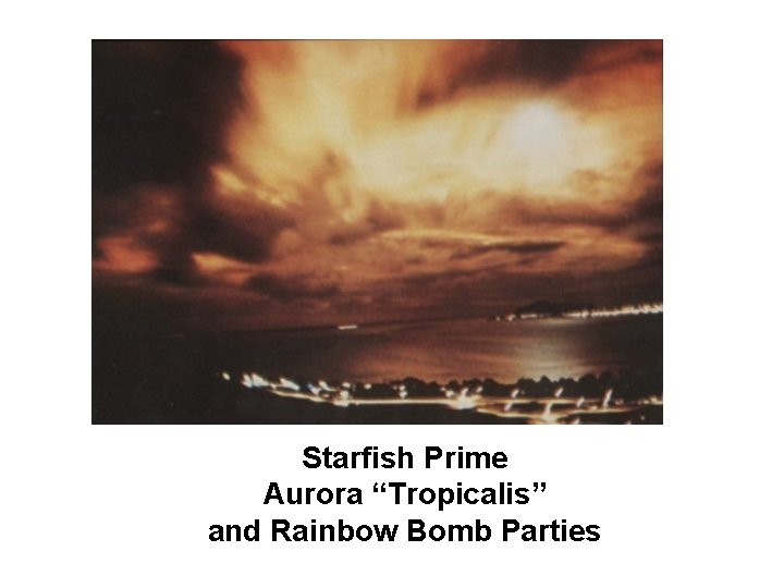 Starfish Prime Aurora “Tropicalis” and Rainbow Bomb Parties 