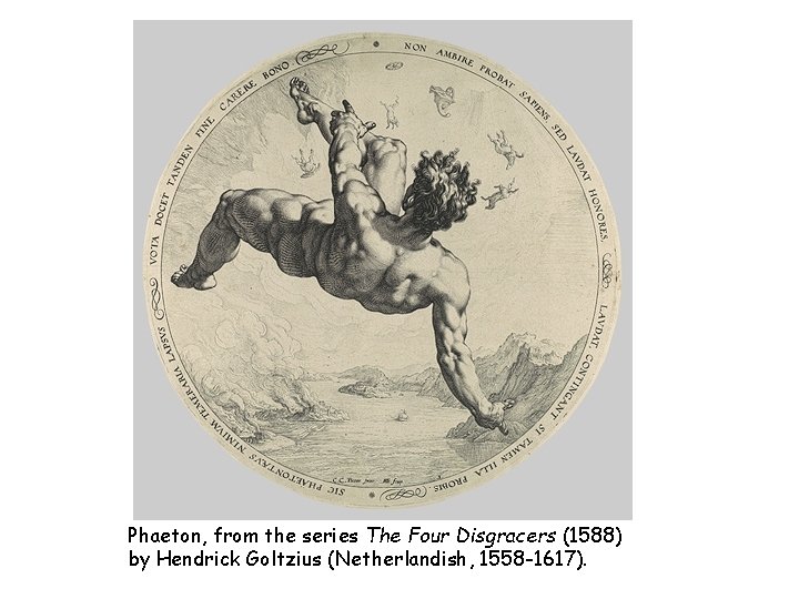 Phaeton, from the series The Four Disgracers (1588) by Hendrick Goltzius (Netherlandish, 1558 -1617).