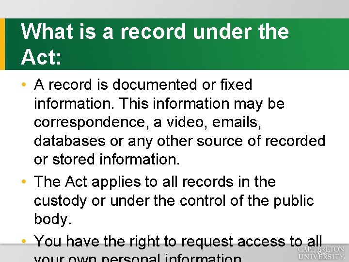 What is a record under the Act: • A record is documented or fixed