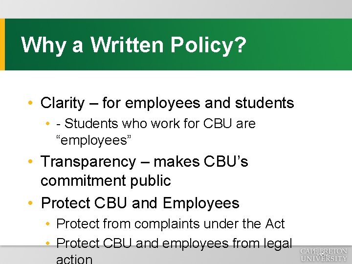 Why a Written Policy? • Clarity – for employees and students • - Students