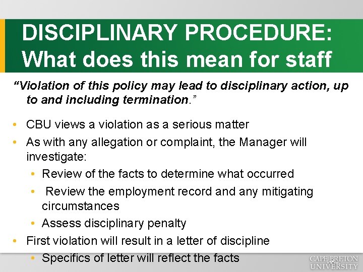 DISCIPLINARY PROCEDURE: What does this mean for staff “Violation of this policy may lead