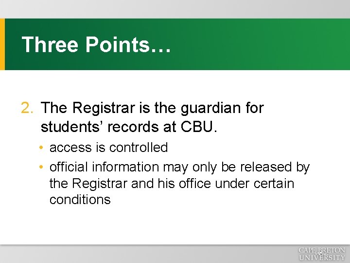 Three Points… 2. The Registrar is the guardian for students’ records at CBU. •