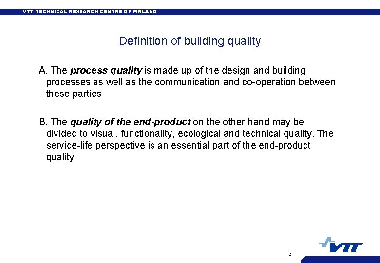 VTT TECHNICAL RESEARCH CENTRE OF FINLAND Definition of building quality A. The process quality