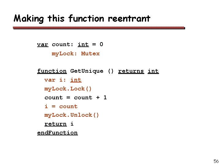 Making this function reentrant var count: int = 0 my. Lock: Mutex function Get.