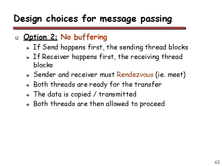 Design choices for message passing q Option 2: No buffering v v v If
