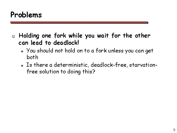 Problems q Holding one fork while you wait for the other can lead to