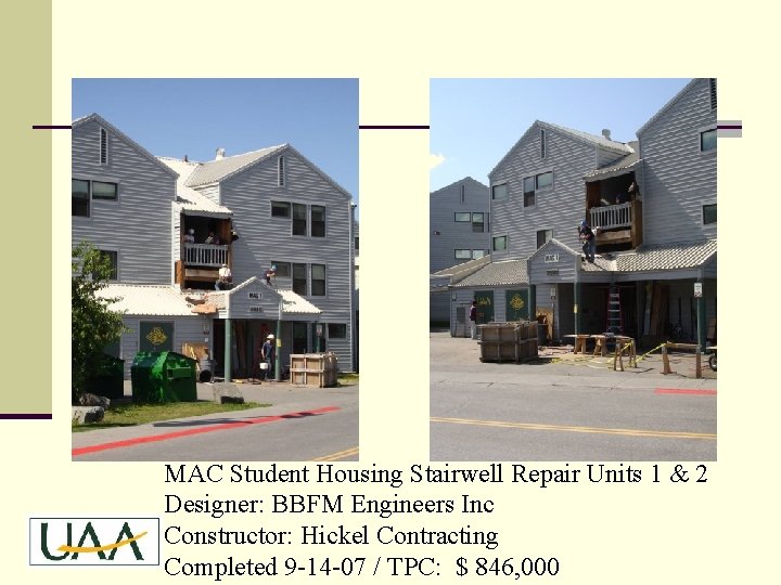 MAC Student Housing Stairwell Repair Units 1 & 2 Designer: BBFM Engineers Inc Constructor: