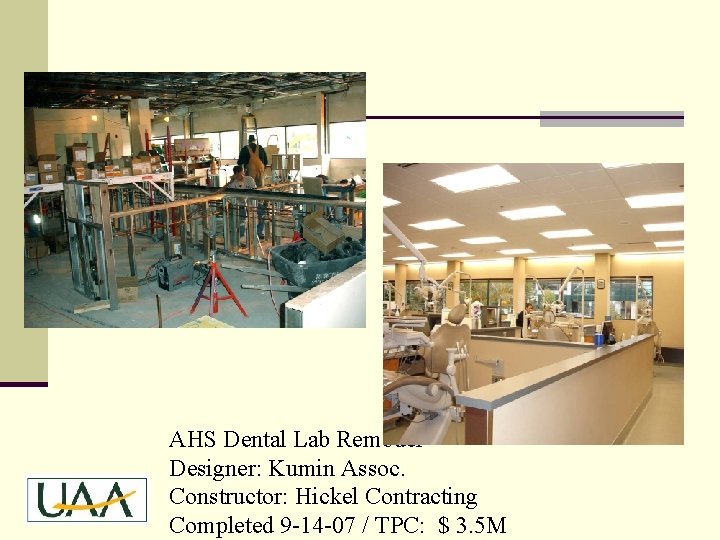 AHS Dental Lab Remodel Designer: Kumin Assoc. Constructor: Hickel Contracting Completed 9 -14 -07