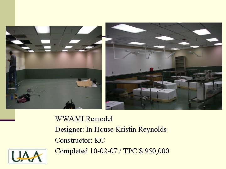 WWAMI Remodel Designer: In House Kristin Reynolds Constructor: KC Completed 10 -02 -07 /