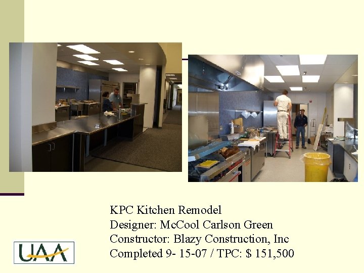 KPC Kitchen Remodel Designer: Mc. Cool Carlson Green Constructor: Blazy Construction, Inc Completed 9