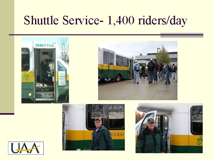 Shuttle Service- 1, 400 riders/day 