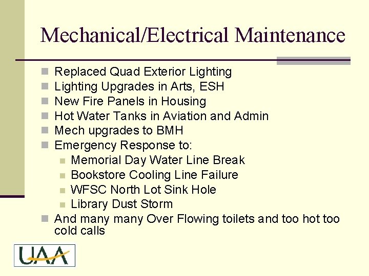 Mechanical/Electrical Maintenance Replaced Quad Exterior Lighting Upgrades in Arts, ESH New Fire Panels in