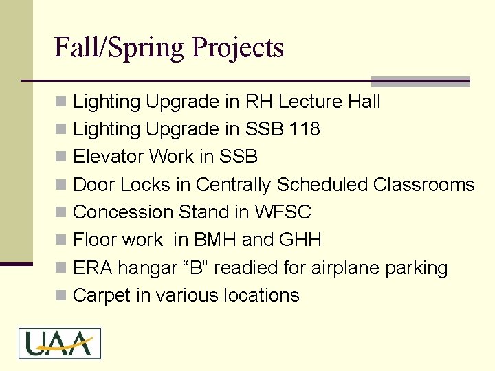 Fall/Spring Projects n Lighting Upgrade in RH Lecture Hall n Lighting Upgrade in SSB