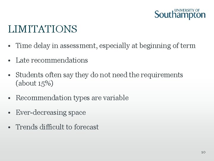 LIMITATIONS • Time delay in assessment, especially at beginning of term • Late recommendations